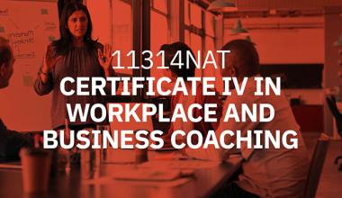 11314NAT Certificate IV in Workplace and Business Coaching